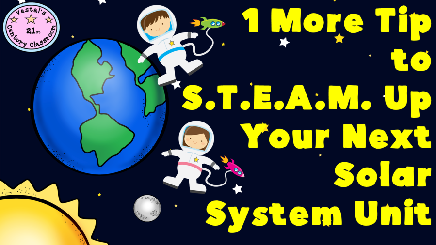 One More Tip to S.T.E.A.M. Up Your Next Solar System Unit