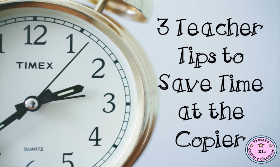 3 Teacher Tips to Save Time at the Copier